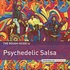 V.A. - Rough Guide To Psychedelic Salsa