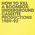 V.A. - How To Kill A Boombox (Underground Cassette Productions 1989-'92)