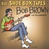 Bob Brown & The Conqueroo - The Shoe Box Tapes