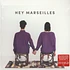 Hey Marseilles - Hey Marseilles