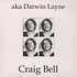 Craig Bell - Aka Darwin Layne