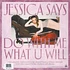 Jessica Says - Do With Me What U Will