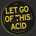 Artwork - Let Go Of This Acid
