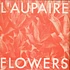 L'Aupaire - Flowers