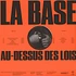 La Base - Au-Dessus Des Lois