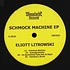 Eliott Litrowski - Schmock Machine EP