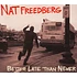 Nat Freedberg - Better Late Than Never