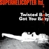 Superhelicopter - Twisted Baby / Got You Baby