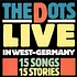 The Dots - Live In West-Germany (15 Songs, 15 Stories)