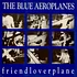 The Blue Aeroplanes - Friendloverplane