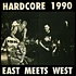 V.A. - Hardcore 1990 East Meets West