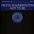 Fiesta Soundsystem - Not To Be