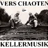 Vers Chaoten - Kellermusik