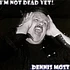 Dennis Most - I'm Not Dead Yet!