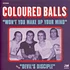 Coloured Balls - Won't You Make Up Your Mind Limited Edition Vinyl Edition