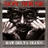 Son House - Raw Delta Blues