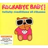 Rockabye Baby! - Lullaby Renditions Of Rihanna