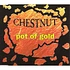 Chestnut - Pot Of Gold