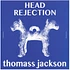 Thomass Jackson - Head Rejection