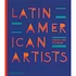 Phaidon Editors - Latin American Artists: From 1785 To Now