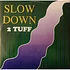 2 Tuff - Slow Down