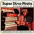 V.A. - Super Disco Pirata - De Tepito Para El Mundo 65-80