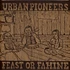 Urban Pioneers - Feast Or Famine