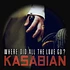 Kasabian - Where Did All The Love Go?