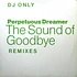 Perpetuous Dreamer - The Sound Of Goodbye (Remixes)