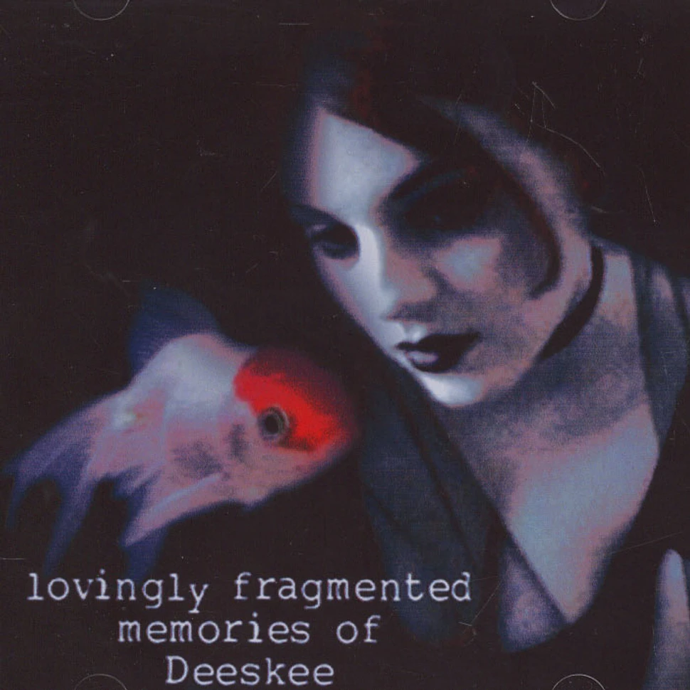 Deeskee - Lovingly Fragmented Memories Of...