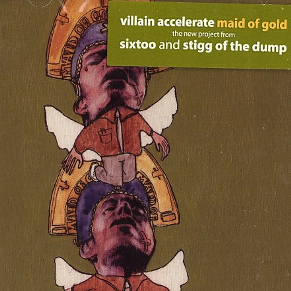 Sixtoo & Stigg Of The Dump are Villain Accelerate - Maid of gold