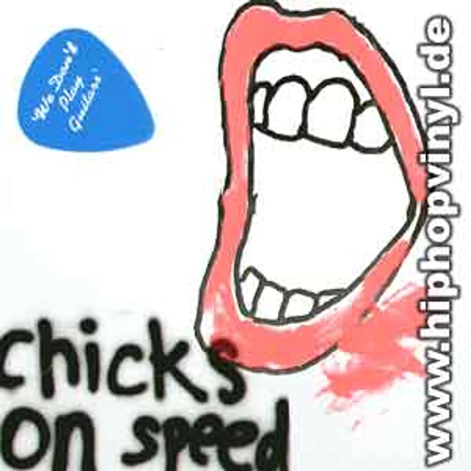 Chicks On Speed - We don't play guitars