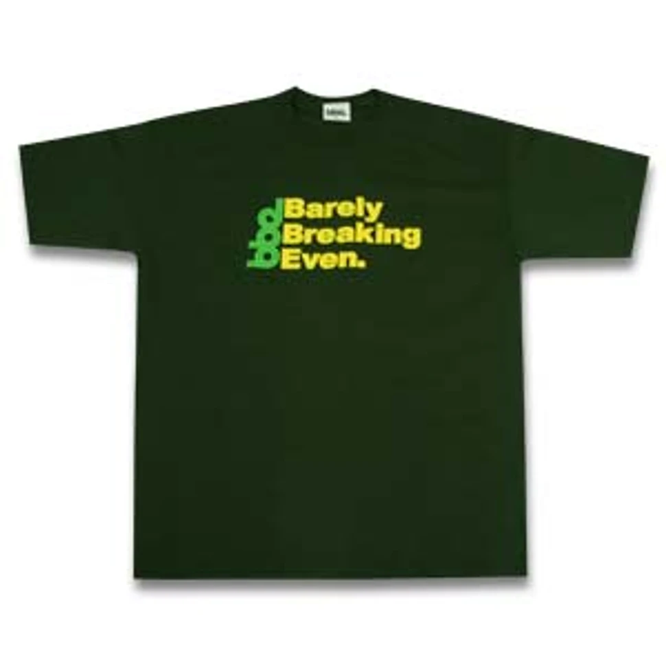 BBE - Barely breaking even T-Shirt