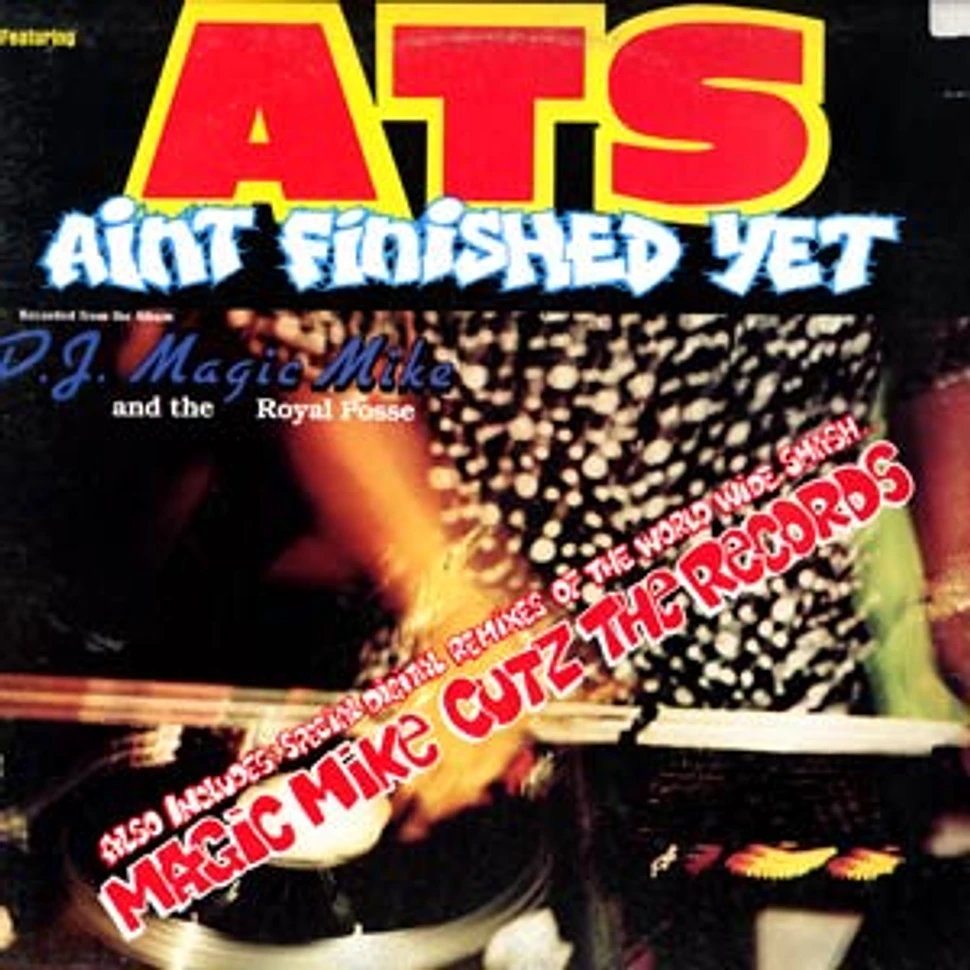 DJ Magic Mike and the Royal Posse - Aint finished yet feat. ATS