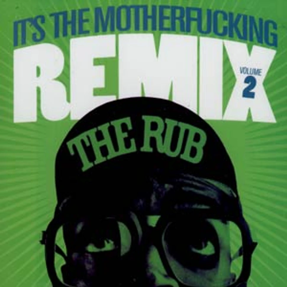 The Rub - It's the motherfucking remix volume 2