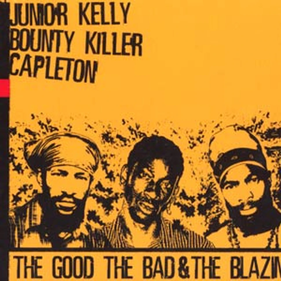 Junior Kelly, Bounty Killer & Capleton - The good, the bad & the blazing