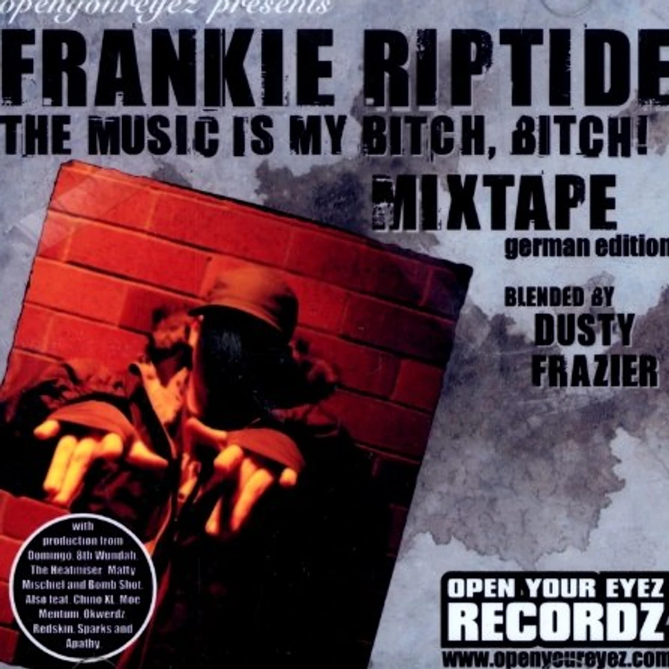 Frankie Riptide - The music is my bitch, bitch!