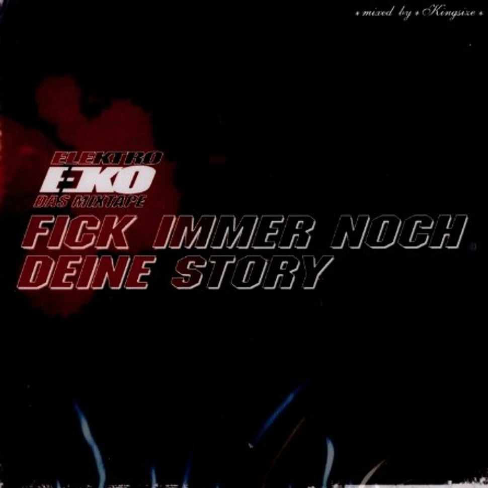 Elektro Eko - Fick immer noch deine story - das mixtape