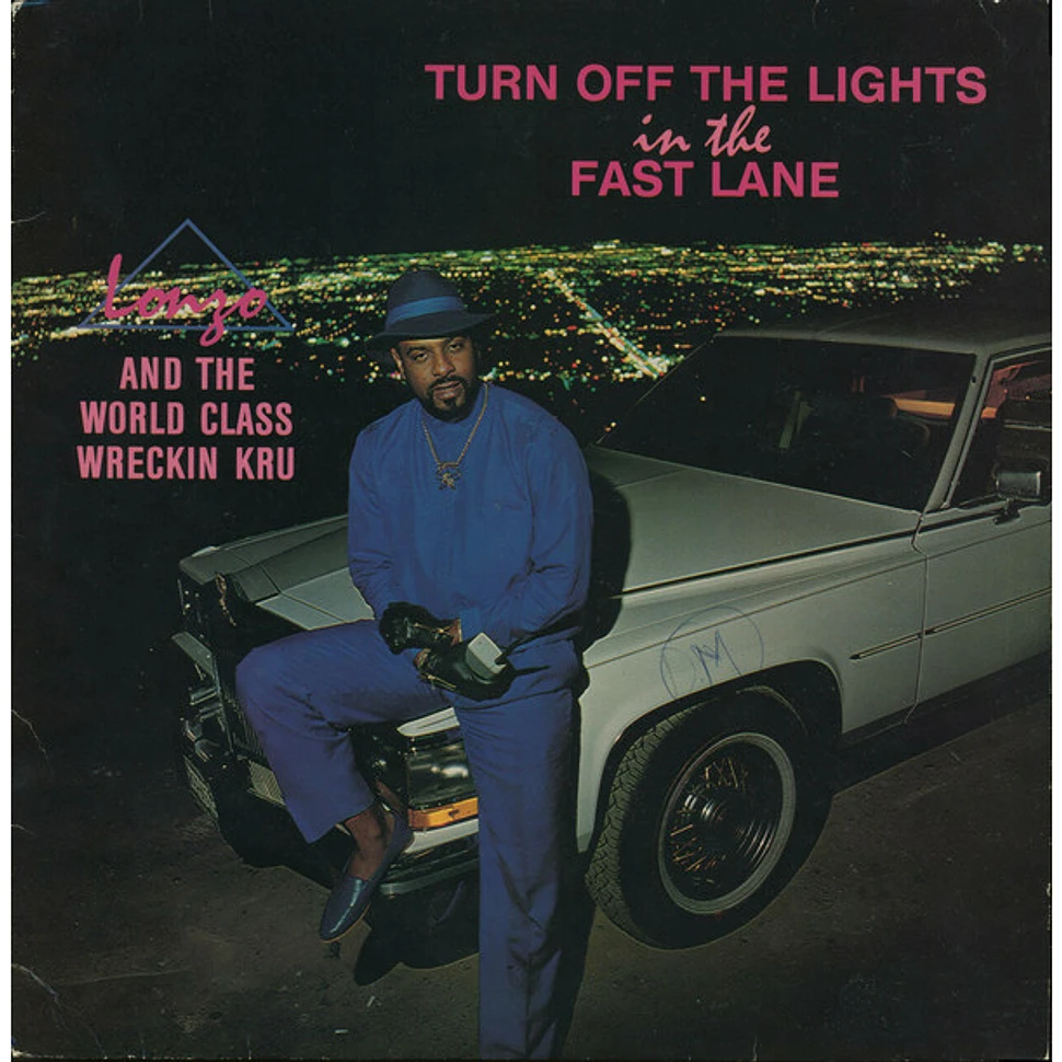 Lonzo And World Class Wreckin' Cru - Turn Off The Lights In The Fast Lane