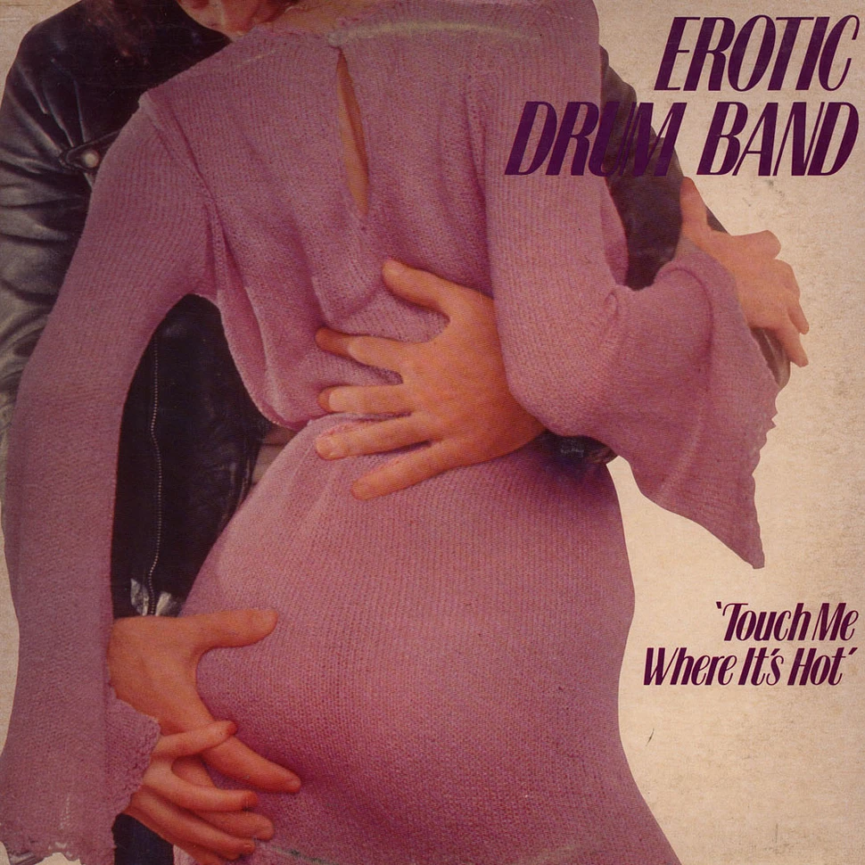Erotic Drum Band - Touch Me Where It's Hot