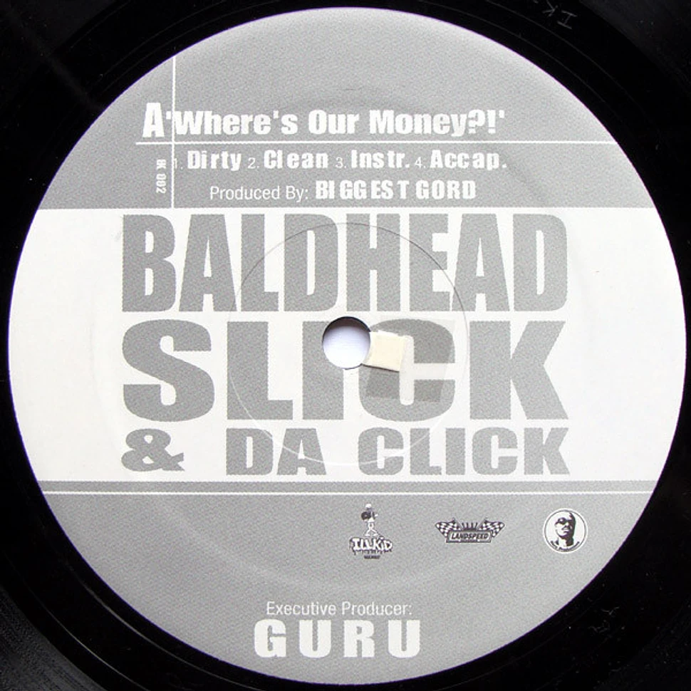 Baldhead Slick & Da Click - Where's Our Money?! / In Here