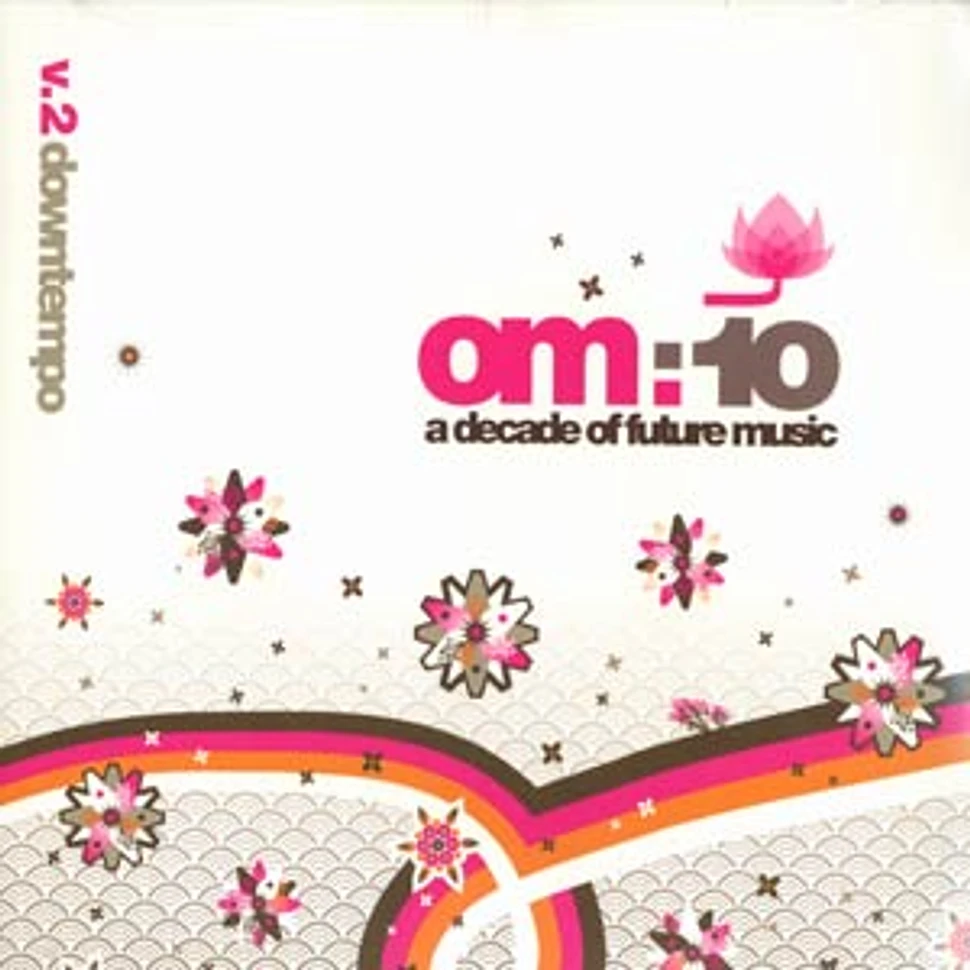 OM presents - 10 - a decade of future music volume 2 - downtempo
