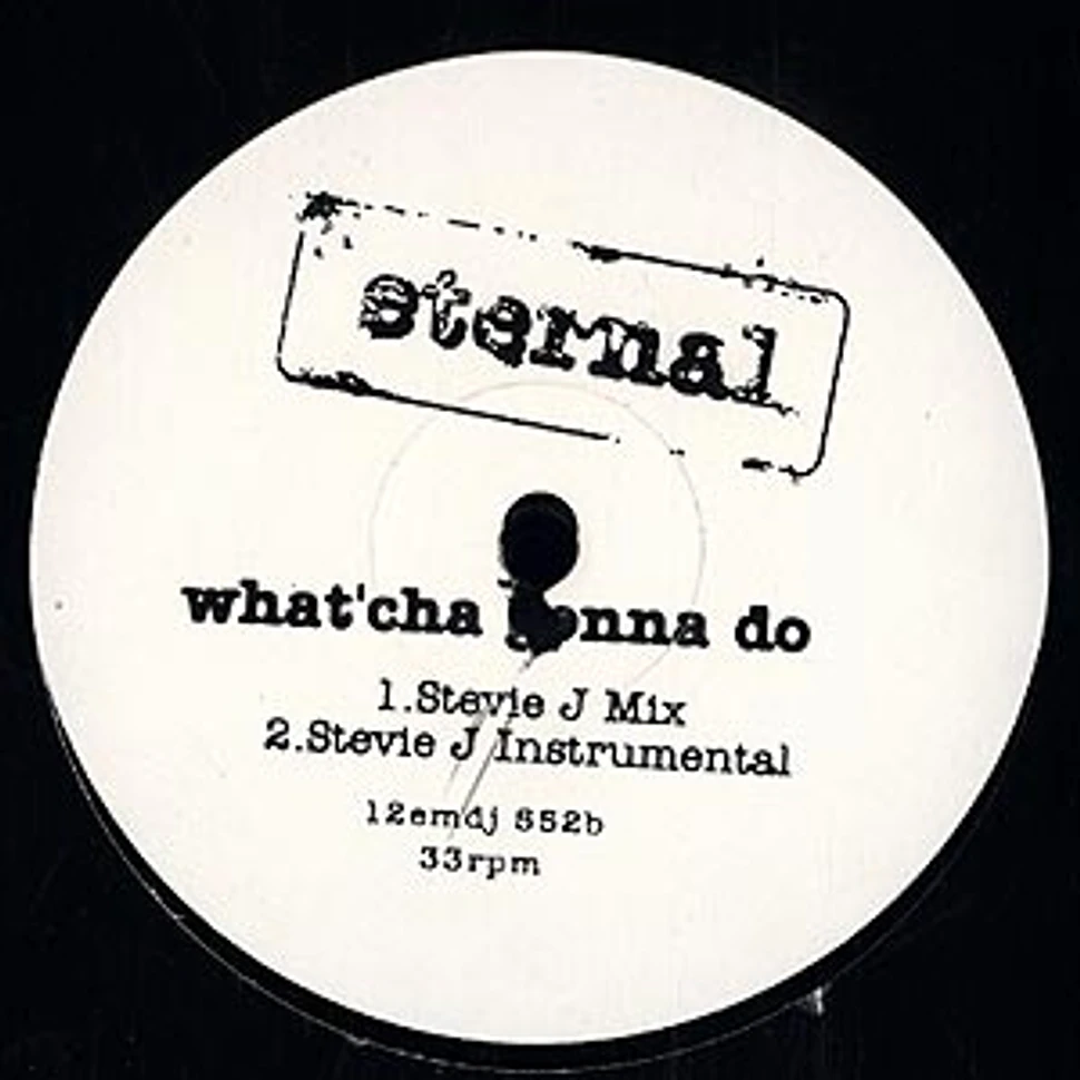 Eternal - What 'cha gonna do