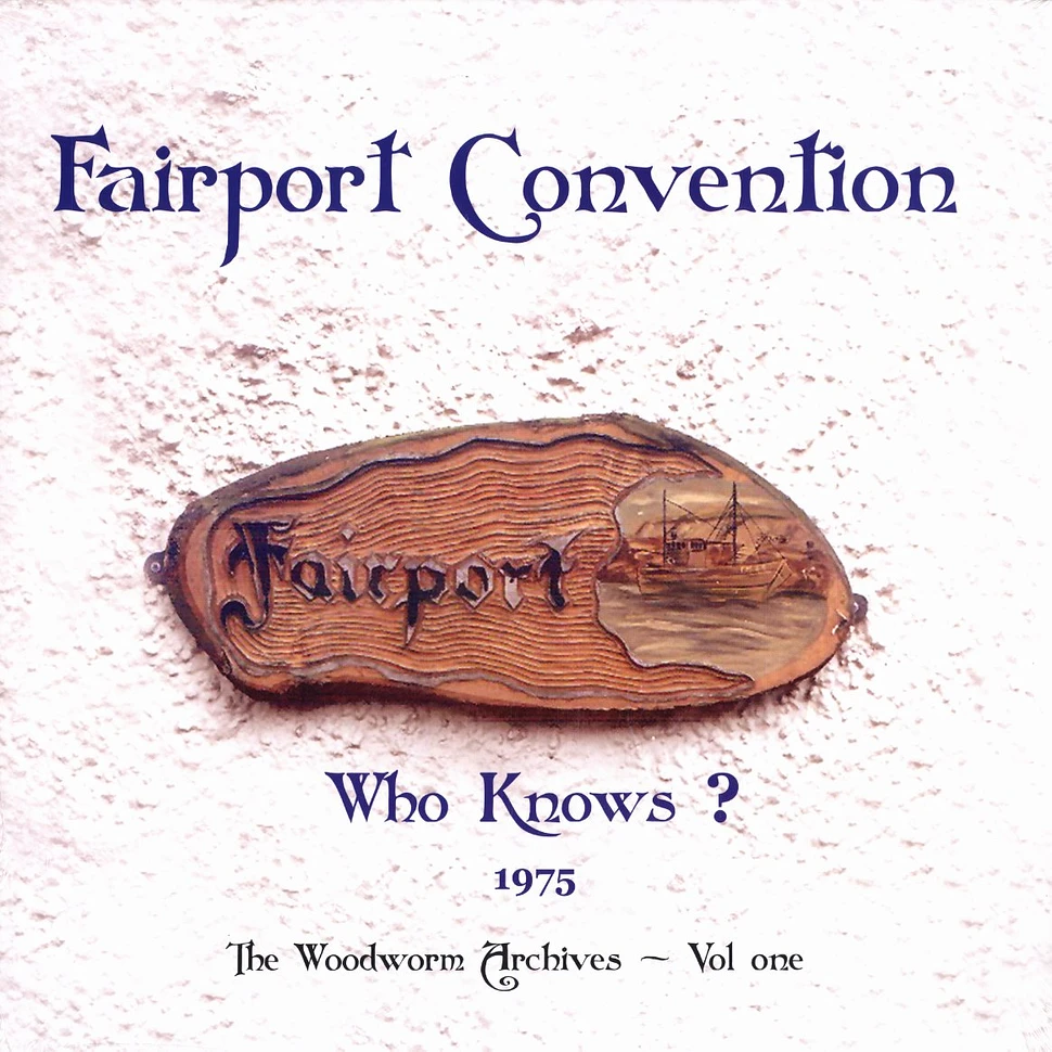 Fairport Convention - Who knows? 1975 - the woodworm archives Volume 1