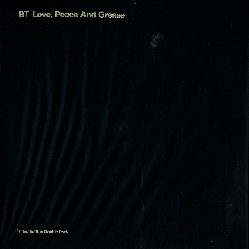 BT - Love, peace and grease