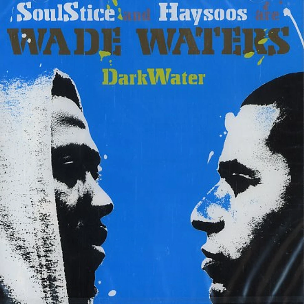 Soulstice & Haysoos are Wade Waters - Dark water