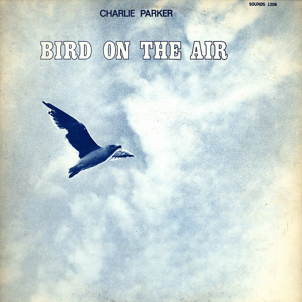 Charlie Parker - Bird on the air (1944-45)