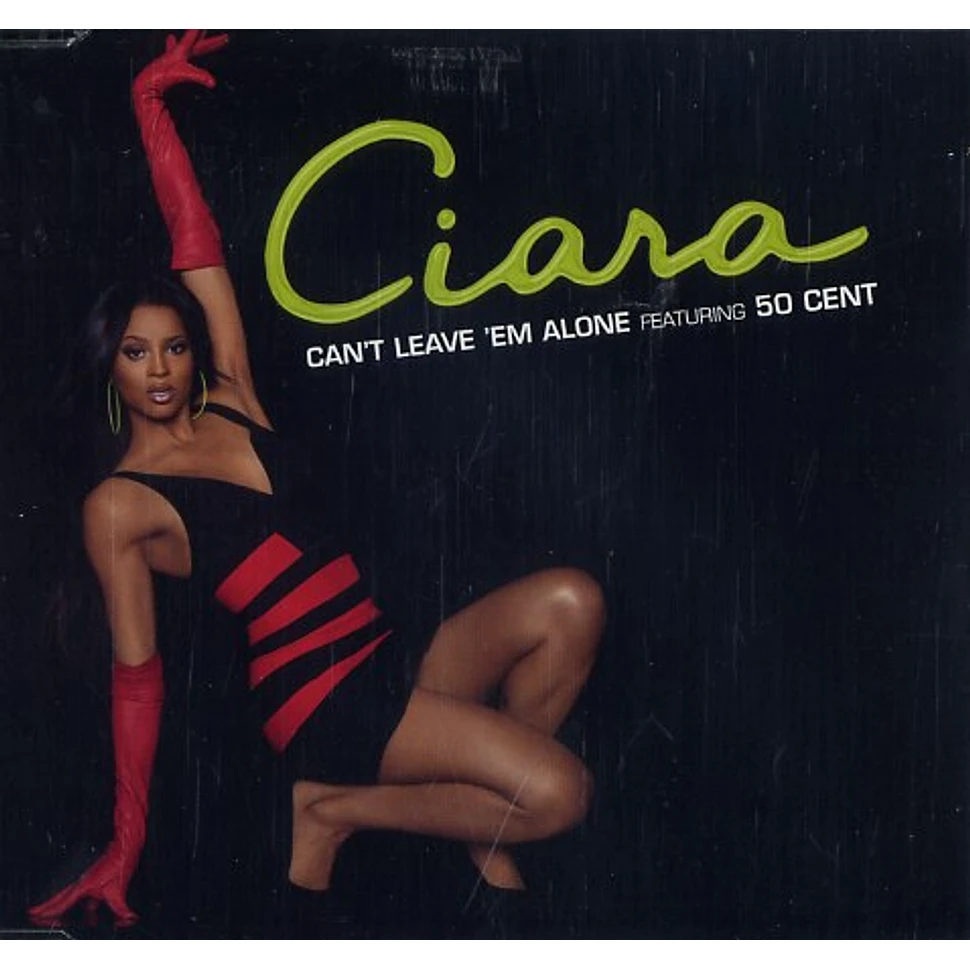 Ciara - Can't leave 'em alone feat. 50 Cent