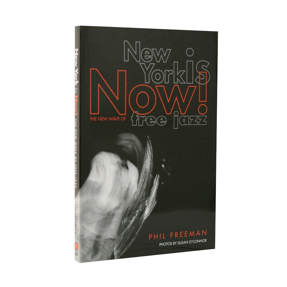 Phil Freeman - New York is now! - the new wave of free jazz