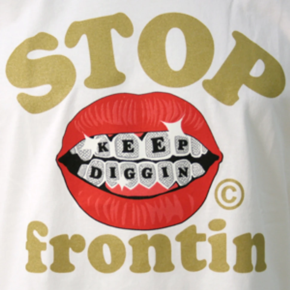 Keep Diggin - Stop frontin T-Shirt